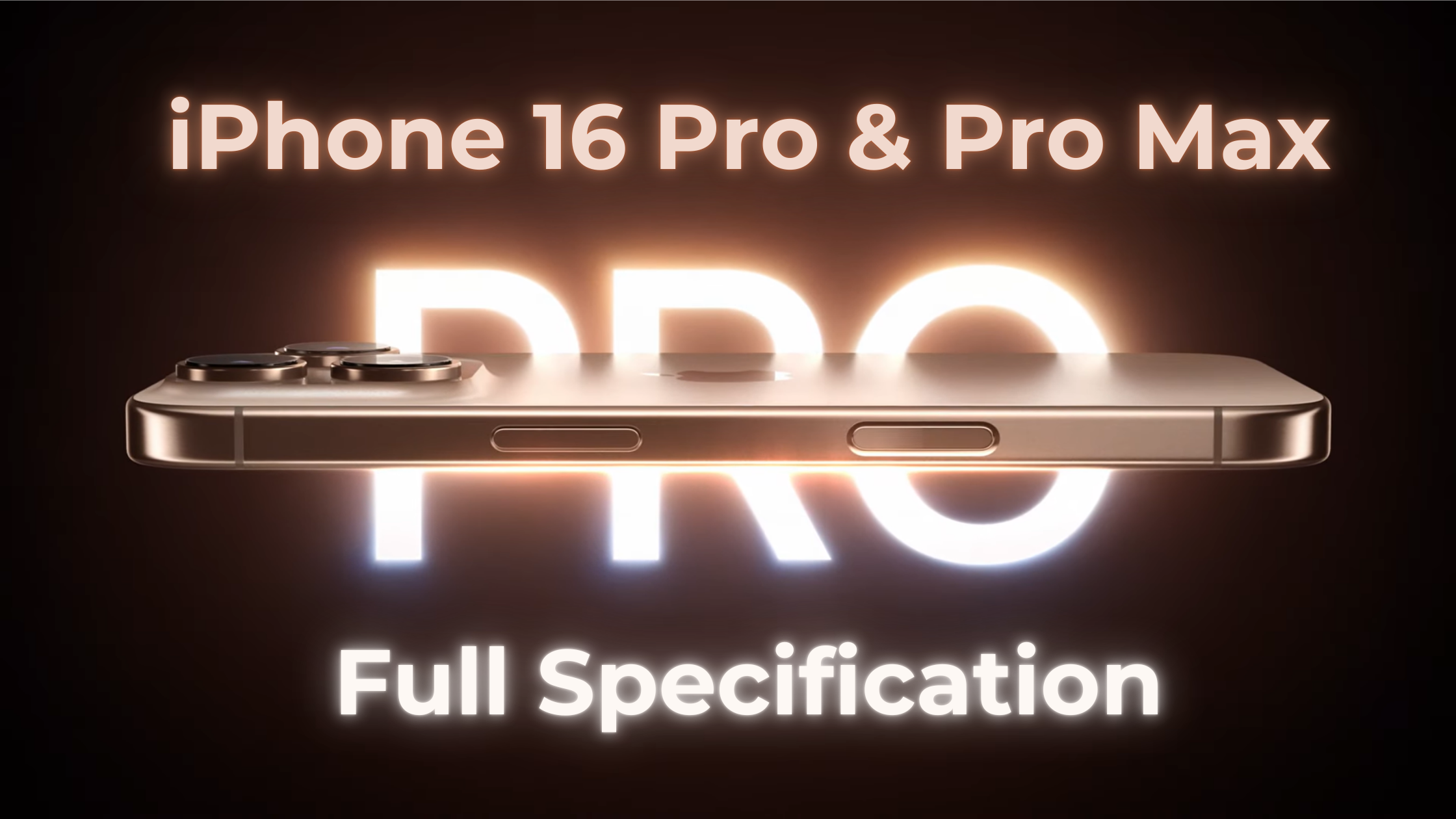 Apple iphone 16 Pro & Pro Max - Full Specification