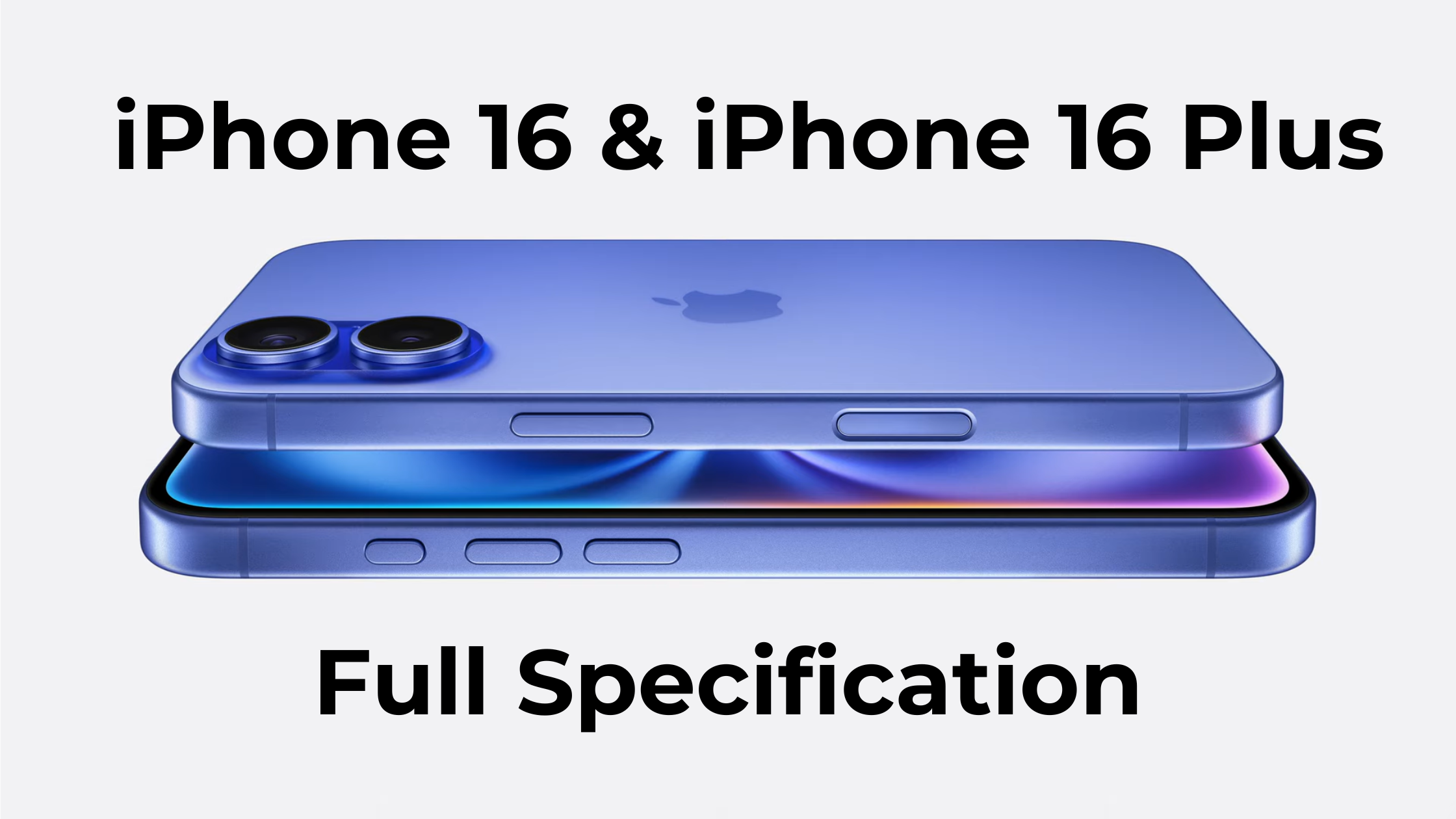 iPhone 16 & iPhone 16 Plus full specification